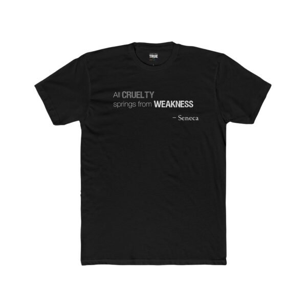 All Cruelty Springs from Weakness - T-Shirt - Image 2