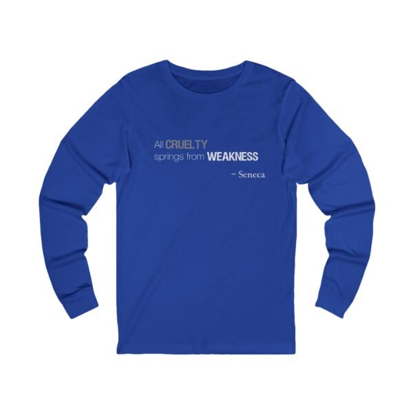 All Cruelty Springs from Weakness - Long Sleeve T-Shirt - Image 8