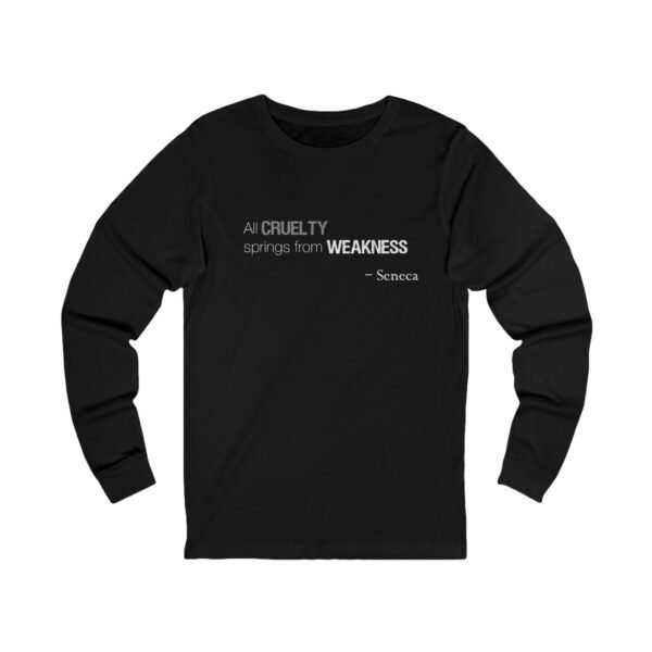 All Cruelty Springs from Weakness - Long Sleeve T-Shirt - Image 4