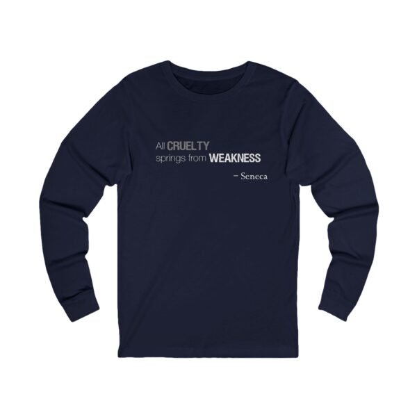All Cruelty Springs from Weakness - Long Sleeve T-Shirt - Image 10