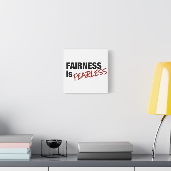 Fairness is Fearless - 10"x10" Canvas