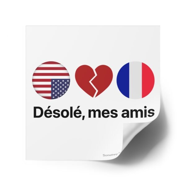 Désolé Mes Amis - 4" Sticker