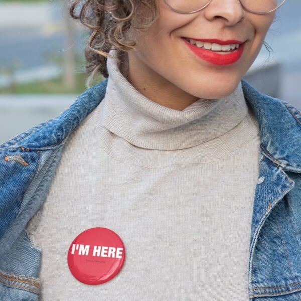 I'm Here (Because I Love You) - Pin Button