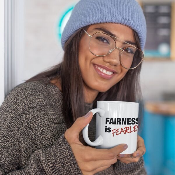 Fairness is Fearless - Mug