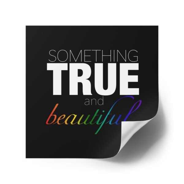 Something True and Beautiful Text - 4" Sticker