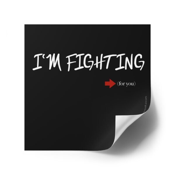 I'm Fighting (For You) - 4" Sticker